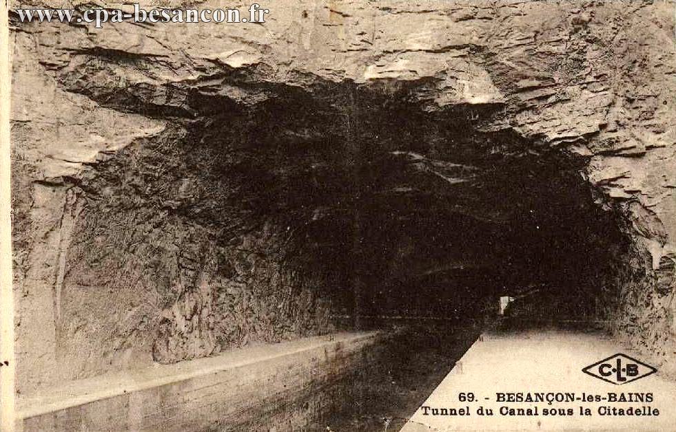 69. - BESANÇON-les-BAINS - Tunnel du Canal sous la Citadelle